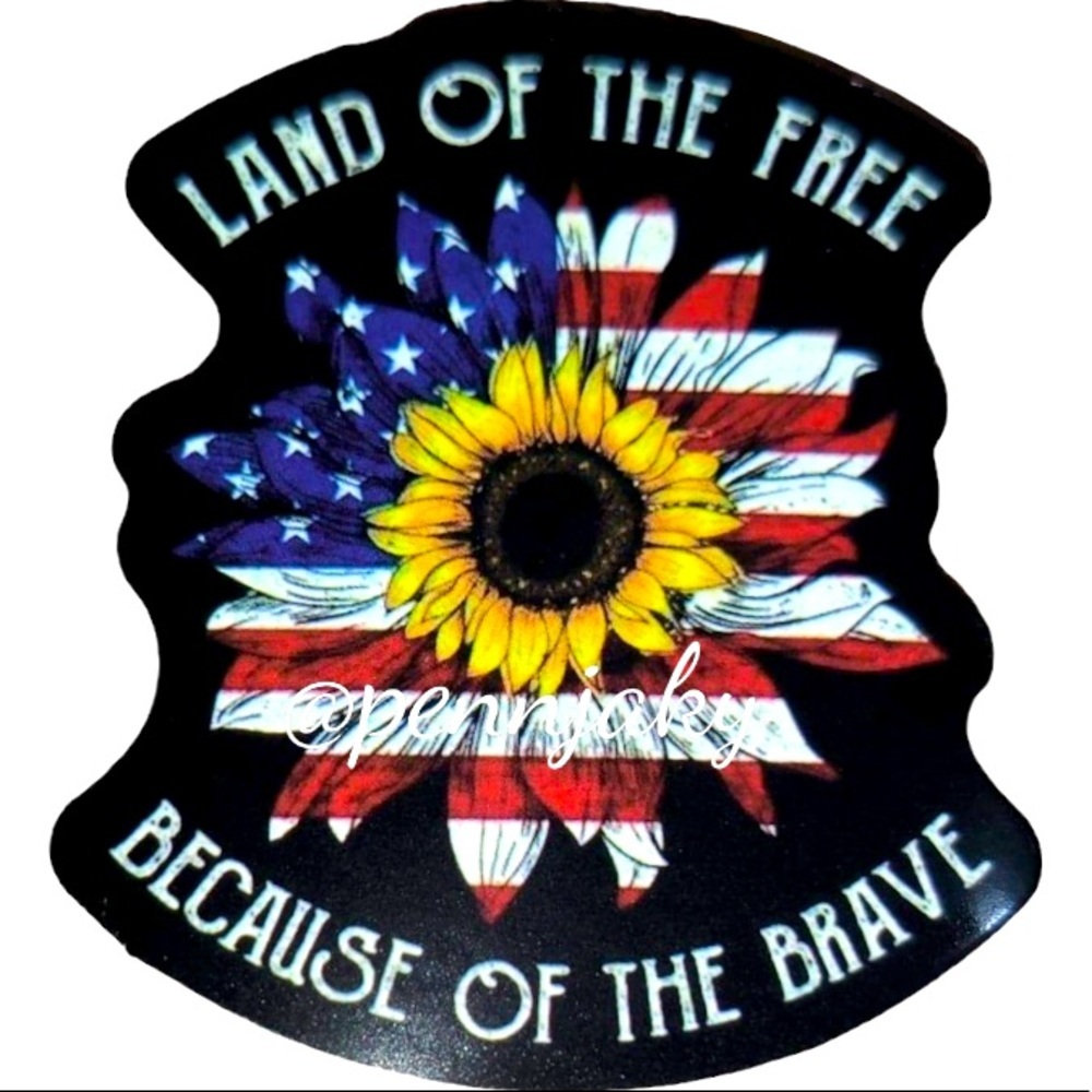 𝅺Sunflower Sticker Land of the free Because of the Brave Sticker 🌻4 for $15🌻